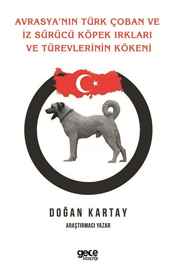 Avrasya'nin Türk Çoban Ve İz Sürücü Köpek Irklari Ve Türevlerinin Kökeni